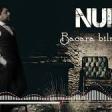 Nuri Serinlendirici - BACARA BILMIREM 2019 YUKLE.mp3