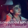 Taleh Memmedov Gozlemezdim -Senden (YUKLE)