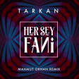 Tarkan - Her Sey Fani 2018 (Mahmut Orhan Remix)