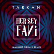 Tarkan - Her Sey Fani 2018 (Mahmut Orhan Remix)