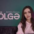 AYTEN RASUL - KÖLGƏ 2019 YUKLE.mp3
