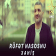Rufet Nasosnu - Xahis 2023 Yep + Yeni