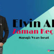 Elvin Ali - Zaman Kecir 2019 YUKLE.mp3