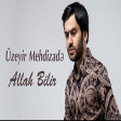 Uzeyir Mehdizade - Allah Bilir  (2019) YUKLE