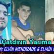 Zahir CaN & Elvin Mehdizade & Elmin Mehdizade - Gedin Çatdırın Yarıma 2018 YUKLE.mp3