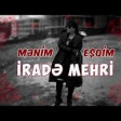 Irade Mehri - Menim esqim 2019 YUKLE.mp3
