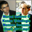 Mursel Seferov ft Kenan Vidadioglu-Mennen Sorusma (Duet) 2017