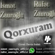Ismet Zauroglu ft Rufet Zauroglu - Qorxuram 2018 (Cox Super Mahnidi)