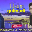 Vahid Kederli & Natiq Tenha - Üzüm Gülmedi 2018 YUKLE.mp3