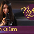 Nahidə Babaşlı - Ölüm Ölüm 2018 YUKLE.mp3