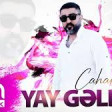 Cahar - Yay gəldi 2019 YUKLE.mp3