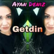 Ayan Deniz - Getdin 2019 YUKLE.mp3