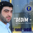 Ramil Sedali - Dedim - Dedi 2018 (Yeni Xit)