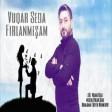 Vuqar Seda - Firlanmisam 2019| Yüklə|Скачать|Download