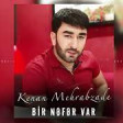 Kenan Mehrabzade - Bir Nefer Var 2021 YUKLE.mp3