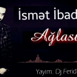İsmet İbadov - Aglasin 2019 (Yeni)