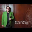 Manaf Ağayev- Candı Bu Qız 2019 YUKLE.mp3