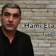 Fuad İbrahimov - Hamı Elə Bilirki 2020 YUKLE.mp3