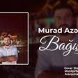 Murad Azeroglu - Bagisla 2020 YUKLE.mp3