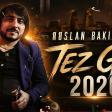 Ruslan Bakinskiy - Tez Gəl 2026