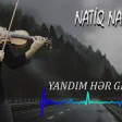 Natiq Namazlı - Yandım her gece 2019 YUKLE.mp3