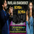 Ruslan Bakinskiy - Bomba Bomba 2019 (YUKLE İNDİR)