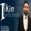 Ilkin Cerkezoglu - Sen Ele Bilirdin 2020 (Cox Super Mahni)