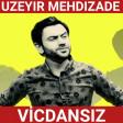 Uzeyır Mehdizade - Vicdansiz 2020(YUKLE)