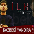 Ilkin Cerkezoglu - Kazbeki Yandira 2019 (Qizi Oyandira ) YUKLE