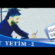 Vuqar Seda - Ay yetim - 2 (2019) YUKLE.mp3