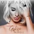 Gökçe Kırgız - Mızrak 2020 YUKLE.mp3