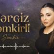 Nərgiz Şəmkirli  - Şəmkirim
