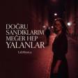 Doğru Sandıklarım Meğer Hep Yalanlar