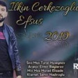 Ilkin Cerkezoglu - Efsus 2019 YUKLE.mp3