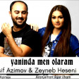 Vasif Ezimov ft Zeyneb Heseni - Yaninda men olaram 2018 (YUKLE)