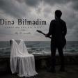 Dinə Bilmədim