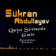 Sukran Abdullayev - Qayit sevincde getir 2020 YUKLE