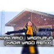Irmak Arıcı - Yağmurum Ol ( Kadir YAGCI Remix )