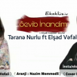 Terane Nurlu ft Elsad Vefali - Sevib İnandim 2019