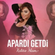 Xatire İslam  Apardi Getdi  2024 (YÜKLE).mp3