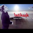 Rahima Azim - İntihaşk (Remix) 2019 YUKLE.mp3