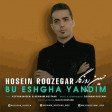 Hossein Roozegar - Bu Eshgha Yandim 2019 (Replay.az) (YUKLE)