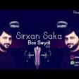 Sirxan Saka - Bos Seydi 2019 YUKLE.mp3