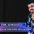 Emil Semedoglu Men Getmezdim Sen Getdin 2019 YUKLE .mp3