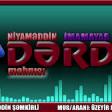 Niyaməddin Şəmkirli ft İmamyar Nur - Dərd Mahnisi 2019 YUKLE.mp3