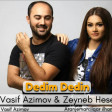 Vasif Azimov ft Zeyneb Heseni Dedim Dedin 2018