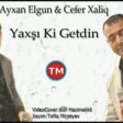 Ayxan Elgun ft Cefer Xaliq - Yaxşı ki Getdin 2019 YUKLE.mp3