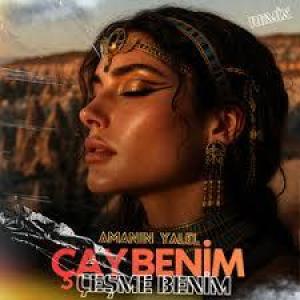 Çay Benim Çeşme Benim (Amanın Yalel Yalel) id=