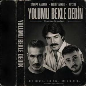 Yolumu Bekle Dedin 2.0 — Sagopa Kajmer & Ati242 & Ferdi Tayfur id=