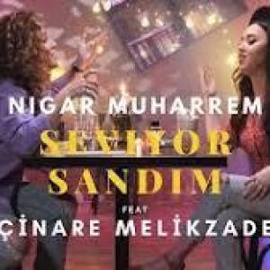 Nigar Muharrem & Çınare Melikzade — Seviyor Sandım id=